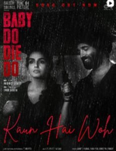 मोहित चौहान के स्वर के साथ ‘बेबी दो डाई डू’ के निर्माताओं ने रिलीज किया नया ट्रैक ‘कौन है वो’