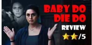 Baby Do Die Do Review: अच्छा आइडिया, Huma Qureshi की शानदार परफॉर्मेंस; मेकर्स की गलती ने फिल्म का किया बेड़ा गर्क